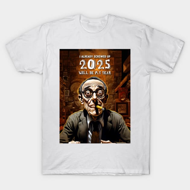 2025 Will Be My Year smoking : I Already Screwed Up T-Shirt by Puff Sumo